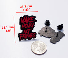 Load image into Gallery viewer, Make Money Not Friends Pin For Caps And Clothing Enamel Badge Pin