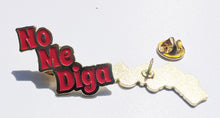Load image into Gallery viewer, No Me Diga Pin For Caps And Clothing Enamel Badge Spanish funny Latino Hispanic Pin