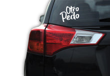 Load image into Gallery viewer, Otro Pedo Decal Car Window Vinyl Sticker Mexican Funny Trucking