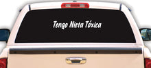 Load image into Gallery viewer, Tengo Nieta Toxica Decal Car Window Vinyl Sticker Mexico Trucking Sticker Toxic  Trokas deca
