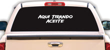 Load image into Gallery viewer, Aqui Tirando Aceite Decal Car Window Map Vinyl Sticker Mexico Trucking Sticker