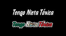 Load image into Gallery viewer, Tengo Nieta Toxica Decal Car Window Vinyl Sticker Mexico Trucking Sticker Toxic  Trokas deca