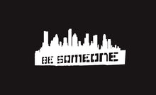 Load image into Gallery viewer, Be Someone Decal Car Window Vinyl Sticker Houston Skyline Trucking Sticker Vinyl Adhesive