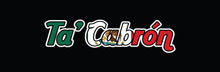 Load image into Gallery viewer, Ta' Cabron Decal Car Window Vinyl Sticker Mexico Trucking Sticker Ta' Cabron Sticker