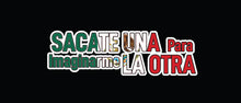 Load image into Gallery viewer, Sacate una para Imaginarme la otra Decal Car Window Laptop Vinyl Sticker Mexico Mexican flag decal sticker