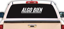Load image into Gallery viewer, Algo Bien Decal Car Window Vinyl Sticker Mexican Flag Adhesive Trokas Adhesive