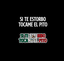 Load image into Gallery viewer, SI Te Estorbo Tocame el PIto Decal Sticker Decal Car Window Laptop Vinyl Sticker Mexicoan Flag Sticker