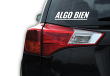 Load image into Gallery viewer, Algo Bien Decal Car Window Vinyl Sticker Mexican Flag Adhesive Trokas Adhesive