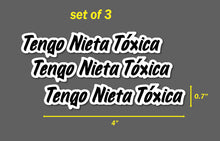 Load image into Gallery viewer, Tengo Nieta Toxica Decal Car Window Vinyl Sticker Mexico Trucking Sticker Toxic  Trokas deca
