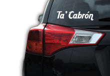 Load image into Gallery viewer, Ta' Cabron Decal Car Window Vinyl Sticker Mexico Trucking Sticker Ta' Cabron Sticker