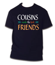Load image into Gallery viewer, Cousins make the best friends TSHIRT / HOODIE, best friends Matching T-shirts Party Big