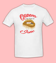 Load image into Gallery viewer, Queens are born in Month T SHIRT Birthday Party gift Reunion Celebration Funny