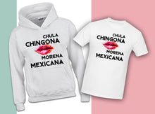 Load image into Gallery viewer, Chula Chingona Morena Mexicana TSHIRT / HOODIE Party Mexico Funny Tee