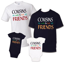 Load image into Gallery viewer, Cousins make the best friends TSHIRT / HOODIE, best friends Matching T-shirts Party Big