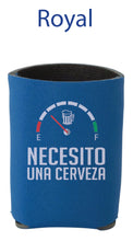 Load image into Gallery viewer, Necesito Una Cerveza Koozie Men Women Spanish Quote Funny Need a Beer Can holder