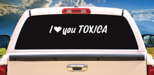 Load image into Gallery viewer, I Love you toxica Decal Car Window Vinyl Sticker Mexico Trucking Sticker Girlfriend Trucks Trokiando Boyfriend looking for Toxic Te amo