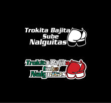 Load image into Gallery viewer, Trokita Bajita Sube Nalguitas Decal Car Window Laptop Vinyl Sticker Truck