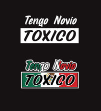 Load image into Gallery viewer, Tengo Novio Toxica Decal Car Window Vinyl Sticker Mexico Trucking Sticker Toxic Boyfriend Trucks Trokiando Toxic Girlfriend Trokas decal