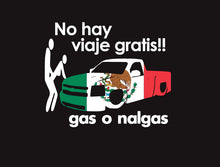Load image into Gallery viewer, No hay Viaje Gratis Gas o Nalgas Decal Car Window Laptop Vinyl Sticker Mexico