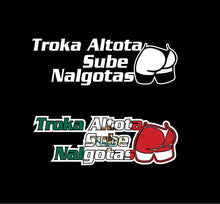Load image into Gallery viewer, Troka Altota Sube Nalgotas Decal Car Window Laptop Vinyl Sticker Truck