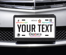 Load image into Gallery viewer, Oaxaca Car Plate aluminum License Plate Mex OAX Mexico State CUSTOMIZED Trokas Trokiando Estados de Mexico, Mexican State Car Plate