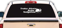 Load image into Gallery viewer, Troka Altota Sube Nalgotas Decal Car Window Laptop Vinyl Sticker Truck