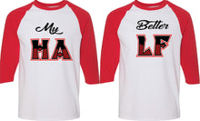 Load image into Gallery viewer, My Better Half Couple TSHIRTS / RAGLAN Matching Love - Husband Wife Boyfriend His and Her