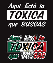 Load image into Gallery viewer, Aqui Esta la Toxica que Buscas Decal Car Window Vinyl Sticker Mexico Trucking Sticker Trucks Trokiando Here is Toxic Girlfriend Trokas decal