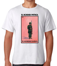Load image into Gallery viewer, El Border Patrol T-shirts Loteria Mexican Bingo Short Sleeve Shirt