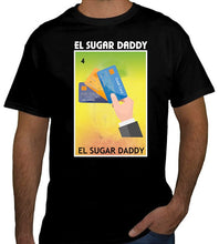 Load image into Gallery viewer, El Sugar Daddy Loteria T-Shirt Mexican Bingo Short Sleeve Celebration Lottery