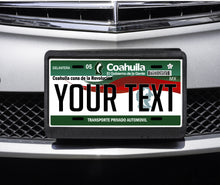 Load image into Gallery viewer, Coahuila Car Plate aluminum License Plate Mex COAH Mexico State CUSTOMIZED Trokas Trokiando Estados de Mexico, Mexican State Car Plate