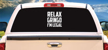 Load image into Gallery viewer, Relax Gringo I'm Legal Decal Car Window Laptop Vinyl Sticker Immigrant Humor