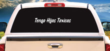 Load image into Gallery viewer, Tengo Hijas Toxicas Decal Car Window Vinyl Sticker Mexico Trucking Sticker Toxic Girlfriend Trucks Trokiando Toxic Daughters Trokas decal