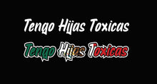 Load image into Gallery viewer, Tengo Hijas Toxicas Decal Car Window Vinyl Sticker Mexico Trucking Sticker Toxic Girlfriend Trucks Trokiando Toxic Daughters Trokas decal