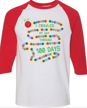 Load image into Gallery viewer, I Crawled My Way Through 100 Days TSHIRT / RAGLAN School kid Classes