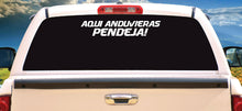 Load image into Gallery viewer, Aqui anduvieras Pendeja Decal Car Window Map Vinyl Sticker Mexico Trucking Stick