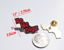 Load image into Gallery viewer, No Me Diga Pin For Caps And Clothing Enamel Badge Spanish funny Latino Hispanic Pin
