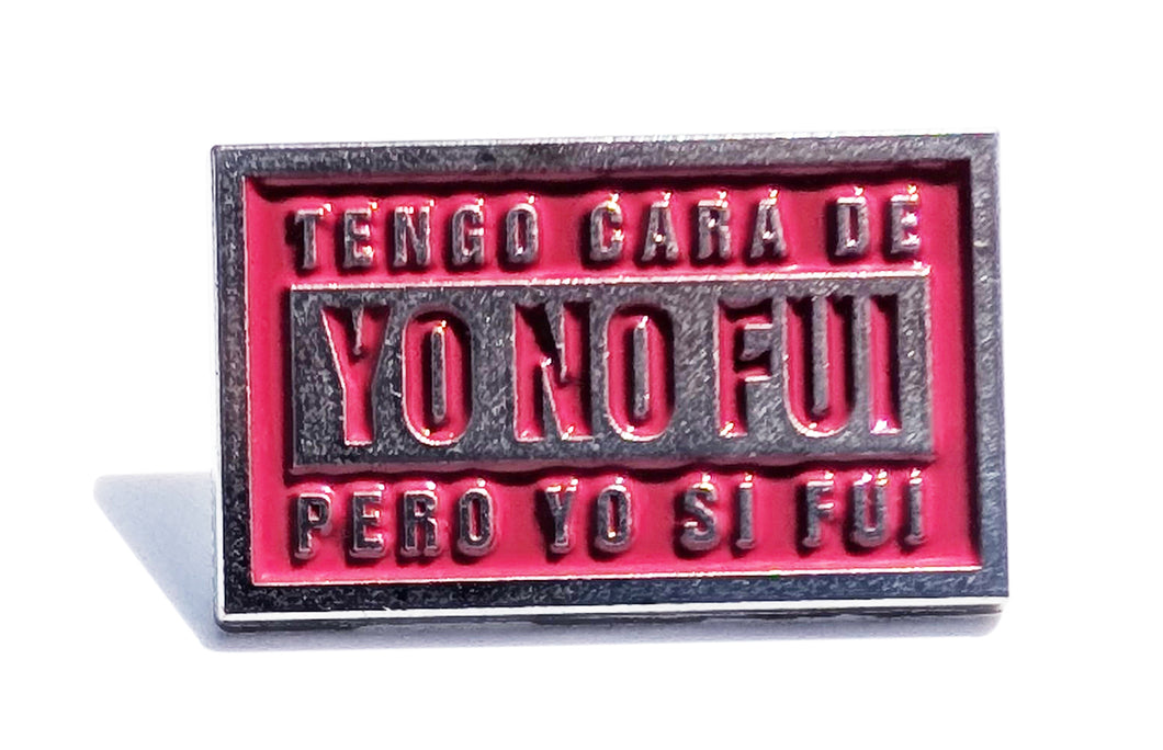 Tengo Cara de Yo No Fui pero yo si Fui Pin For Caps And Clothing Enamel Badge Spanish funny Pin