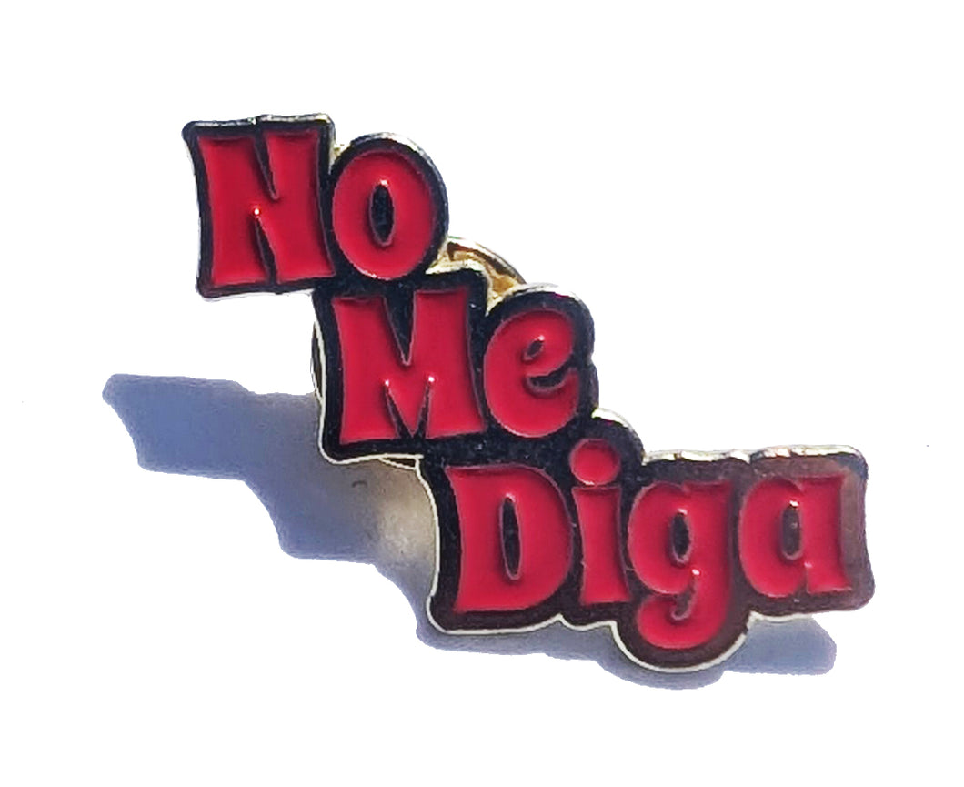 No Me Diga Pin For Caps And Clothing Enamel Badge Spanish funny Latino Hispanic Pin