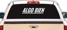 Load image into Gallery viewer, Algo Bien Decal Car Window Vinyl Sticker Mexican Flag Adhesive Trokas Adhesive

