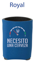 Load image into Gallery viewer, Necesito Una Cerveza Koozie Men Women Spanish Quote Funny Need a Beer Can holder
