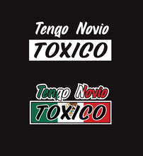 Load image into Gallery viewer, Tengo Novio Toxica Decal Car Window Vinyl Sticker Mexico Trucking Sticker Toxic Boyfriend Trucks Trokiando Toxic Girlfriend Trokas decal
