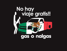 Load image into Gallery viewer, No hay Viaje Gratis Gas o Nalgas Decal Car Window Laptop Vinyl Sticker Mexico
