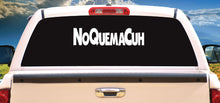 Load image into Gallery viewer, No Quema Cuh Decal Car Window Laptop Vinyl Sticker Trokiando Trucks Vehicle Decal Trucks vehicle Mexican Flag puro Cuh
