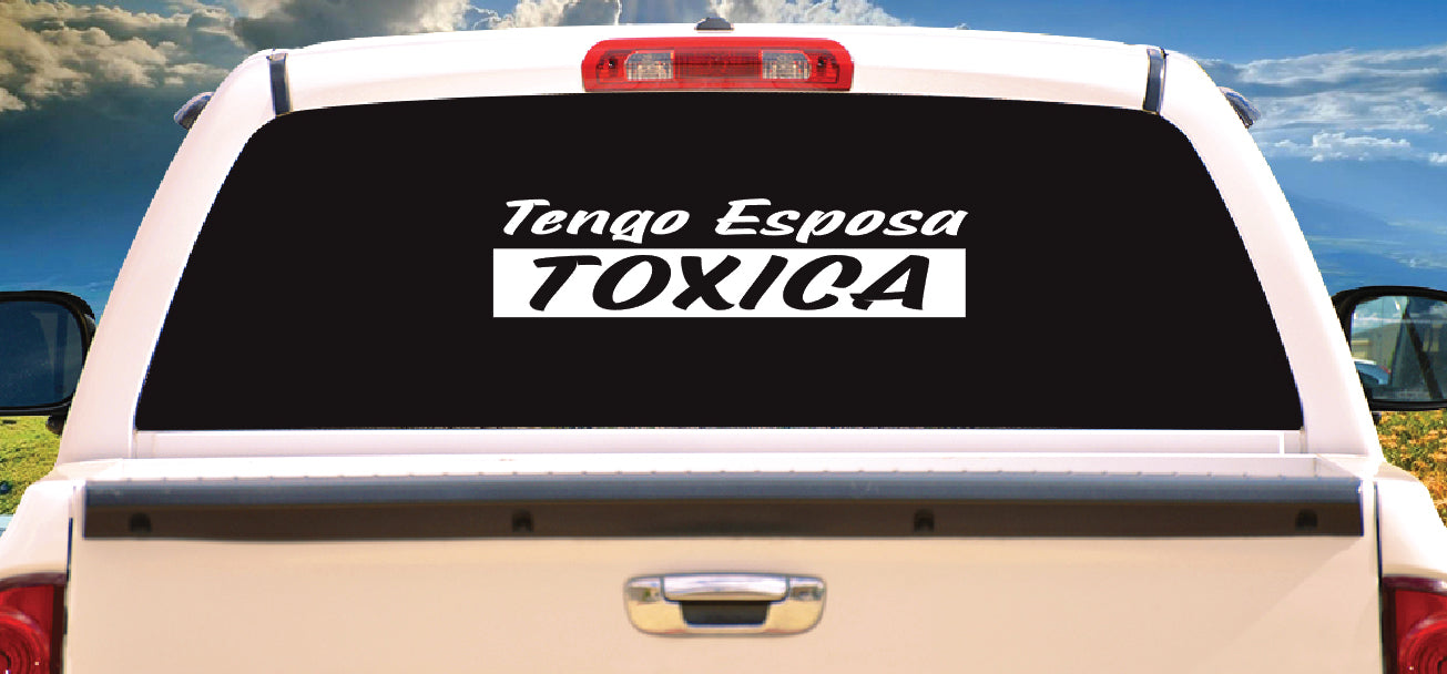 Tengo Esposa Toxica Decal Car Window Vinyl Sticker Mexico Trucking Sti – X  Graphics Print