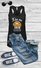 Load image into Gallery viewer, Kiss Me like you Miss Me TANK TOP Women&#39;s Racer back Tank Top, Gift, Girls Trip party
