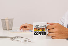 Load image into Gallery viewer, I Need a more Biggie Coffee Mugs Hot Drink Cup 11oz Mug Coffee drink mug taza

