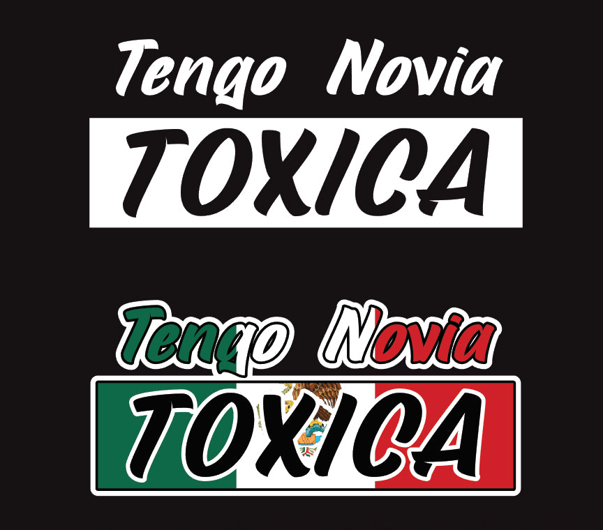 Tengo Novia Toxica Decal Car Window Vinyl Sticker Mexico Trucking Stic ...