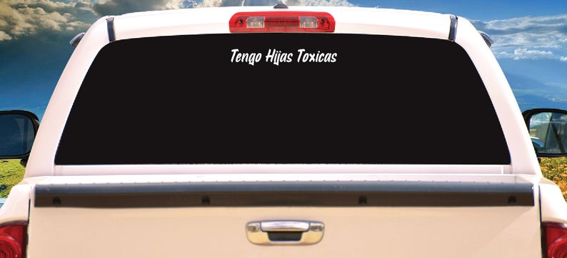Tengo Hijas Toxicas Decal Car Window Vinyl Sticker Mexico Trucking Sticker Toxic Girlfriend Trucks Trokiando Toxic Daughters Trokas decal