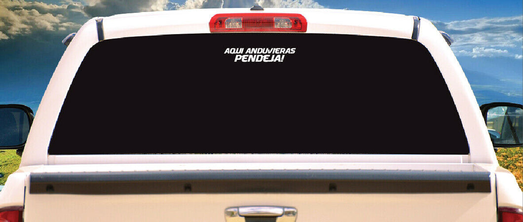 Aqui anduvieras Pendeja Decal Car Window Map Vinyl Sticker Mexico Trucking Stick
